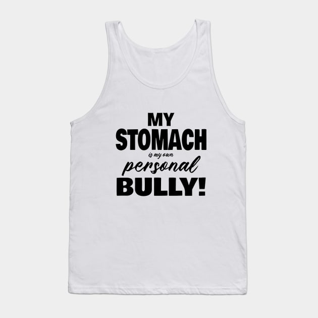 My Stomach is my own Personal Bully Tank Top by JKP2 Art